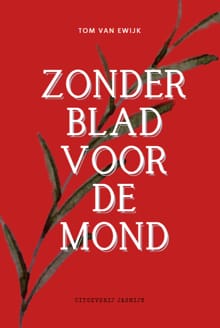 Zonder blad voor de mond - Tom van Ewijk