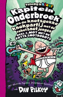 “Kapitein Onderbroek en de knotsgekke knokpartij met de robotsnotjongen deel 2 - Deel 2. Mot met de zotte snotrobots