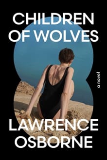 Children of Wolves - Lawrence Osborne