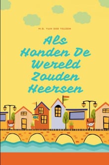 Als Honden De Wereld Zouden Heersen - M.G. Van der Velden