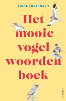 Het mooie vogelwoorden boek - Toine Andernach