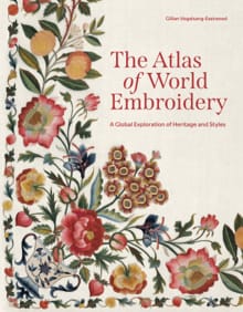 The Atlas of World Embroidery - Gillian Vogelsang-Eastwood