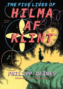 The Five Lives of Hilma af Klint - Hilma af Klint, Phillipp Deines, ...
