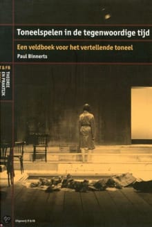 IT en FB theorie en praktijk serie Toneelspelen in de tegenwoordige tijd - P. Binnerts, Paul Binnerts