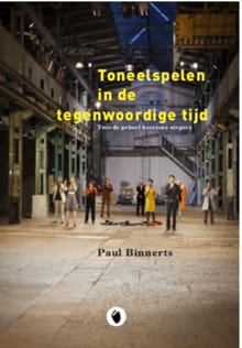 Toneelspelen in de tegenwoordige tijd - Paul Binnerts