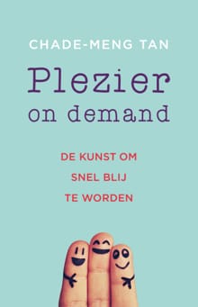 Plezier on demand - Chade-Meng Tan