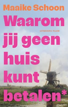 Waarom jij geen huis kunt betalen - Maaike Schoon