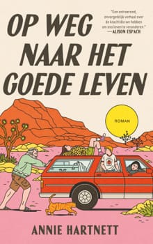 Op weg naar het goede leven - Annie Hartnett