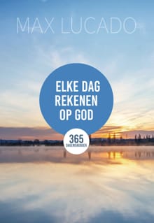 Elke dag rekenen op God - Max Lucado