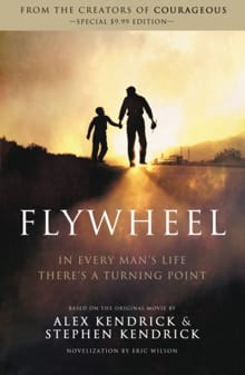 Flywheel - Alex Kendrick, Stephen Kendrick, ...