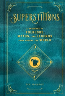 “Superstitions: a handbook of folklore, myths, and legends from around the world