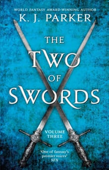 The Two of Swords: Volume Three - K. J. Parker