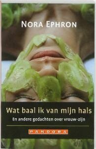 Wat baal ik van mijn hals - Nora Ephron