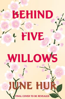 Behind Five Willows - June Hur