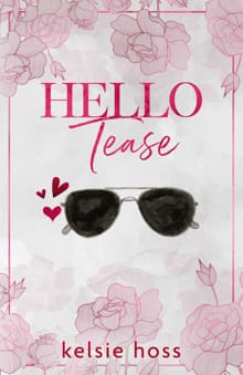 Hello Tease - Kelsie Hoss