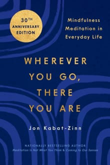 Kabat-Zinn, J: Wherever You Go, There You Are - Jon Kabat-Zinn
