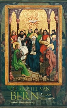 De apostel van Bern - Antoon Erftemeijer