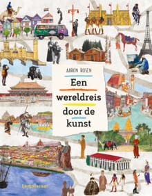 Een wereldreis door de kunst - Aaron Rosen