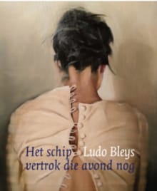 Het schip vertrok die avond nog - Ludo Bleys