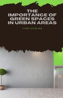 Sterling, F: Importance of Green Spaces in Urban Areas - Fiona Sterling