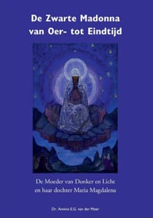 De Zwarte Madonna van oer- tot eindtijd - Annine E. G. van der Meer
