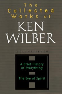 The Collected Works of Ken Wilber, Volume 7 - Ken Wilber