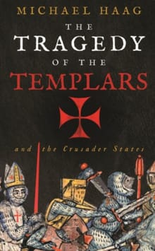 The Tragedy of the Templars - Michael Haag