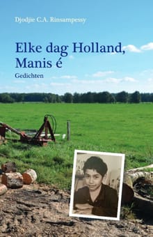 Elke dag Holland, Manis é - C.A.Rinsampessy Djodjie, C.A. Rinsampessy Djodjie, ...