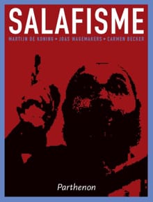 Salafisme - Martijn de Koning, Joas Wagemakers, ...