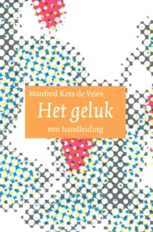 Het geluk - Manfred F.R Kets de Vries