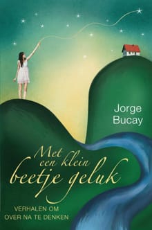 Met een klein beetje geluk - Jorge Bucay