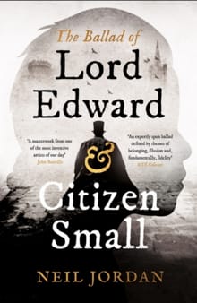 The Ballad of Lord Edward and Citizen Small - Neil Jordan
